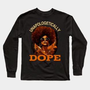 Black Women Unapologetically Dope Juneteenth Black History Long Sleeve T-Shirt